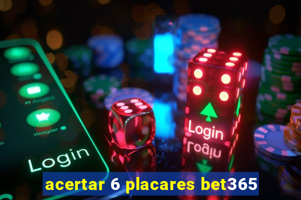 acertar 6 placares bet365